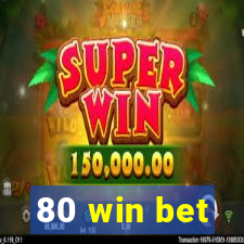 80 win bet